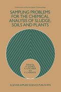 Sampling Problems for the Chemical Analysis of Sludge, Soils and Plants (en Inglés)