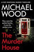 The Murder House: A Gripping new Crime Thriller That Will Keep you Hooked (Dci Matilda Darke Thriller, Book 5) (en Inglés)