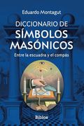 Diccionario de Símbolos Masónicos: Entre la Escuadra y el Compás