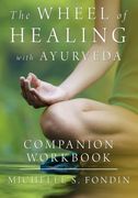 The Wheel of Healing With Ayurveda Companion Workbook (Volume 1) (en Inglés)
