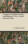catalogue of english furniture and woodwork - vol. i.-gothic and early tudor (en Inglés)