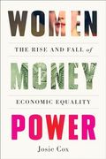 Women Money Power: The Rise and Fall of Economic Equality (en Inglés)