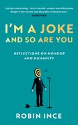 I'm a Joke and So Are You: Reflections on Humour and Humanity