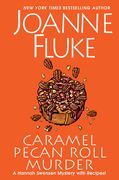 Caramel Pecan Roll Murder: A Delicious Culinary Cozy Mystery: 28 (a Hannah Swensen Mystery) 