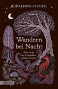 Wandern bei Nacht: Was wir in der Dunkelheit Erleben Können (in German)