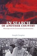 In Search of Another Country: Mississippi and the Conservative Counterrevolution (Politics and Society in Modern America) (en Inglés)
