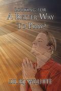 looking for a better way to pray?