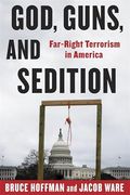 God, Guns, and Sedition: Far-Right Terrorism in America (a Council on Foreign Relations Book) (en Inglés)