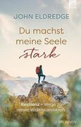 Du Machst Meine Seele Stark: Resilienz - Wege zu Neuer Widerstandskraft (en Alemán)