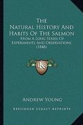 the natural history and habits of the salmon: from a long series of experiments and observations (1848) (en Inglés)