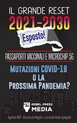 Il Grande Reset 2021-2030 Esposto! Passaporti Vaccinali e Microchip 5g, Mutazioni Covid-19 o la Prossima Pandemia? Agenda wef - Ricostruire Meglio - L'Accordo Verde Spiegato (5) (Truth Anonymous) (in Italian)