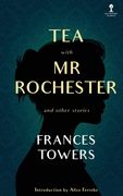 Tea with Mr. Rochester and Other Stories (en Inglés)