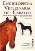 Enciclopedia Veterinaria Del Caballo. Manual Práctico Ilustrado De Preguntas Y Respuestas. Para Veterinarios, Jinetes Y Propietarios