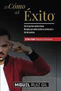 El Cómo del Éxito™: Haz lo que has Venido a Hacer. No Dejes que Nadie Escriba tu Camino por ti. Sal del Sistema.