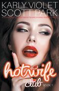 Hotwife Club - A Hotwife Multiple Partner M F M Wife Sharing Romance Novel (en Inglés)