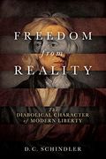 Freedom From Reality: The Diabolical Character of Modern Liberty (Catholic Ideas for a Secular World) (en Inglés)