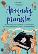 Aprendiz de Pianista: Un Cuento Mágico Para Que Clara Y Dani Descubran Qué Es Y de Dónde Viene El Piano Y Aprendan a Tocarlo.