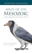 Birds of the Mesozoic (Princeton Field Guides) (en Inglés)