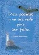 Diez Poemas y un Secreto Para ser Feliz
