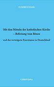 Mit den Mitteln der Katholischen Kirche - Befreiung vom Bösen (en Alemán)