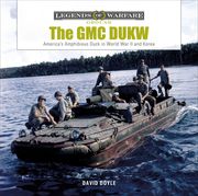 Gmc Dukw: America'S Amphibious Duck in World war ii and Korea: America'S Amphibious Truck in World war ii and Korea: 23 (Legends of Warfare: Ground) (en Inglés)