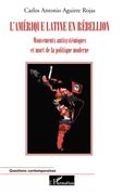L'amérique Latine en Rébellion: Mouvements Antisystémiques et Mort de la Politique Moderne (in French)