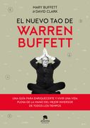 El Nuevo tao de Warren Buffett: Una Guía Para Enriquecerte y Vivir una Vida Plena de la Mano del Mejor Inversor de Todos los Tiempos