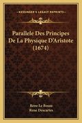 Parallele Des Principes De La Physique D'Aristote (1674) (in French)