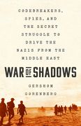 War of Shadows: Codebreakers, Spies, and the Secret Struggle to Drive the Nazis From the Middle East (en Inglés)