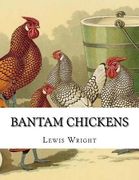 Bantam Chickens: From The Book of Poultry (en Inglés)
