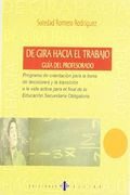 De gira hacia el trabajo. Guía del profesorado: Programa de orientación para la toma de decisiones y la transición a la vida activa para el final de la ESO