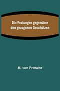Die Festungen Gegenüber den Gezogenen Geschützen (German Edition) (en Alemán)