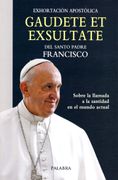 Gaudete et Exsultate. Exhortación Apostólica Sobre la Llamada a la Santidad en el Mundo Actual