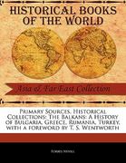 primary sources, historical collections: the balkans: a history of bulgaria, greece, rumania, turkey, with a foreword by t. s. wentworth (en Inglés)