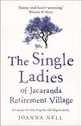 The Single Ladies of Jacaranda Retirement Village: An Uplifting and Hilarious Tale of Love and Friendship (en Inglés)