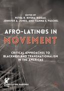 Afro-Latin@s in Movement: Critical Approaches to Blackness and Transnationalism in the Americas (en Inglés)