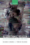 Algorithmic Reason: The new Government of Self and Other 
