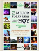 El Mejor Lugar Para Estar Hoy: 365 Cosas que Hacer y el día Perfecto Para Hacerlas (Viaje y Aventura) (in Spanish)