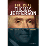The Real Thomas Jefferson: The Truth Behind the Legend (Real Revolutionaries) 