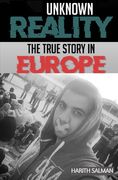 Unknown Reality: The True Story In Europe (en Inglés)