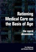 Rationing Medical Care on the Basis of Age: The Moral Dimensions (en Inglés)