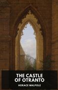 The Castle of Otranto by Horace Walpole: A Gothic Story by Horace Walpole (en Inglés)