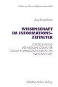 Wissenschaft im Informationszeitalter: Zur Bedeutung des Mediums Computer für das Kommunikationssystem Wissenschaft (en Alemán)