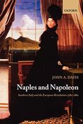 Naples and Napoleon: Southern Italy and the European Revolutions, 1780-1860 (en Inglés)