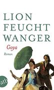 Goya oder Der arge Weg der Erkenntnis (en Alemán)