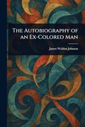 The Autobiography of an Ex-Colored man (en Inglés)