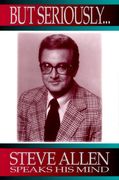 but seriously--: steve allen speaks his mind (en Inglés)