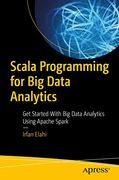 Scala Programming for big Data Analytics: Get Started With big Data Analytics Using Apache Spark (en Inglés)