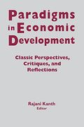 Paradigms in Economic Development: Classic Perspectives, Critiques and Reflections (en Inglés)