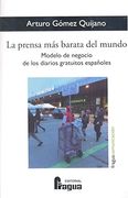 Prensa Mas Barata Del Mundo, La . Modelo De Negocio De Los Diarios Gratuitos Españoles